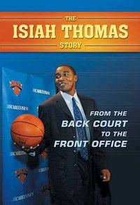 Cover image for From the Back Court to the Front Office: The Isiah Thomas Story