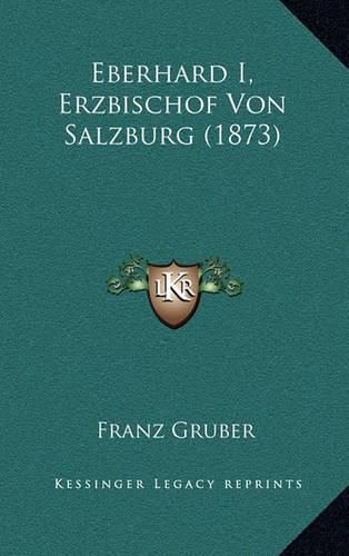 Cover image for Eberhard I, Erzbischof Von Salzburg (1873)