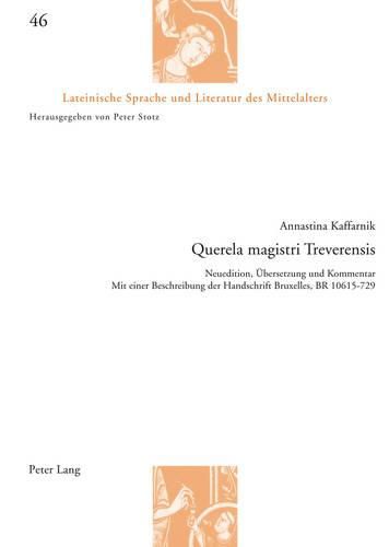 Querela Magistri Treverensis: Neuedition, Uebersetzung Und Kommentar- Mit Einer Beschreibung Der Handschrift Bruxelles, Br 10615-729