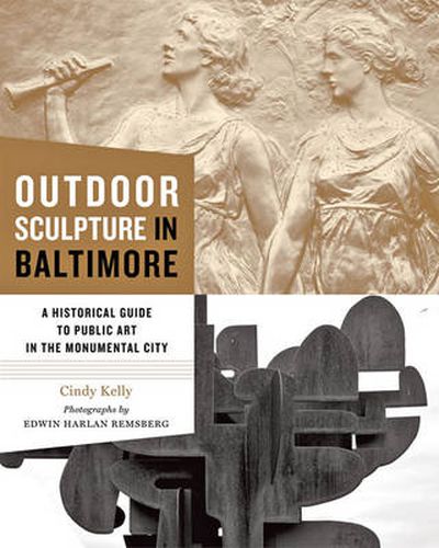 Cover image for Outdoor Sculpture in Baltimore: A Historical Guide to Public Art in the Monumental City