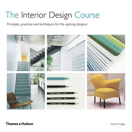 Cover image for The Interior Design Course: Principles, Practices and Techniques for the Aspiring Designer