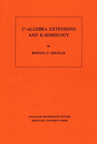 Cover image for C*-Algebra Extensions and K-Homology. (AM-95), Volume 95