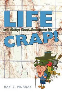 Cover image for Life Isn't Always Good... Sometimes It's Crap!