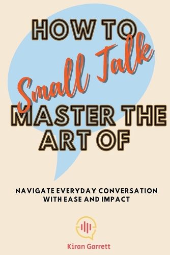 Cover image for How to Master the Art of Small Talk