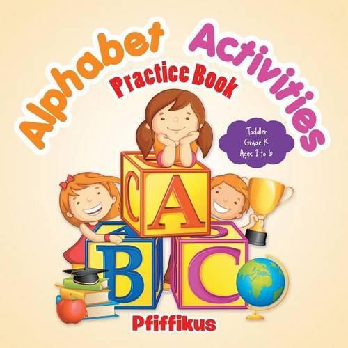 Cover image for Alphabet Activities Practice Book Toddler-Grade K - Ages 1 to 6