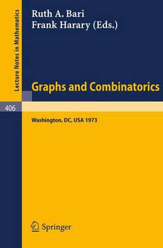 Cover image for Graphs and Combinatorics: Proceedings of the Capital Conference on Graph Theory and Combinatorics at the George Washington University, June 18-22, 1973