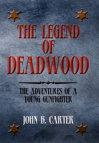 Cover image for The Legend of Deadwood: The Adventures of a Young Gunfighter