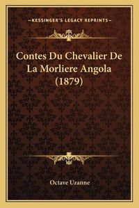 Cover image for Contes Du Chevalier de La Morliere Angola (1879)