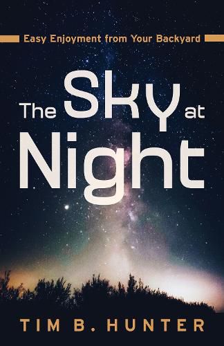 Cover image for The Sky at Night: Easy Enjoyment from Your Backyard