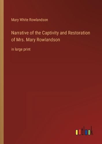 Cover image for Narrative of the Captivity and Restoration of Mrs. Mary Rowlandson