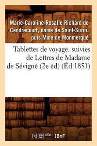 Cover image for Tablettes de Voyage. Suivies de Lettres de Madame de Sevigne (2e Ed) (Ed.1851)