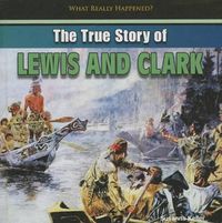 Cover image for The True Story of Lewis and Clark