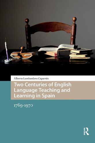 Cover image for Two Centuries of English Language Teaching and Learning in Spain: 1769-1970