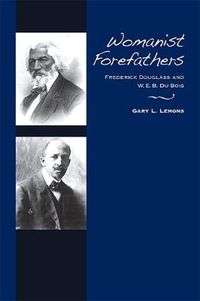 Cover image for Womanist Forefathers: Frederick Douglass and W. E. B. Du Bois