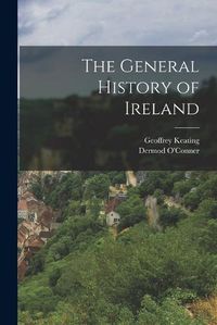 Cover image for The General History of Ireland