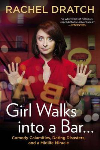 Cover image for Girl Walks into a Bar . . .: Comedy Calamities, Dating Disasters, and a Midlife Miracle