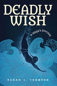 Cover image for Deadly Wish: A Ninja's Journey