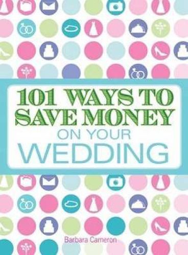 Cover image for 101 Ways to Save Money on Your Wedding