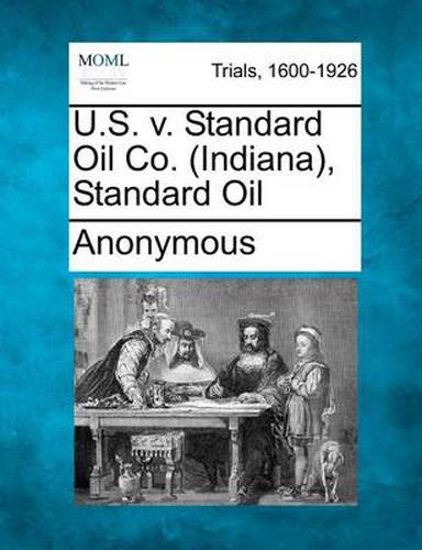 Cover image for U.S. V. Standard Oil Co. (Indiana), Standard Oil