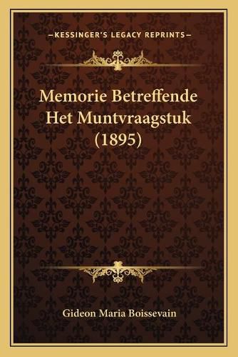 Cover image for Memorie Betreffende Het Muntvraagstuk (1895)