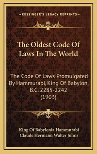 Cover image for The Oldest Code of Laws in the World: The Code of Laws Promulgated by Hammurabi, King of Babylon, B.C. 2285-2242 (1903)