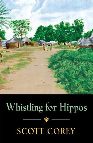 Cover image for Whistling for Hippos: A memoir of life in West Africa