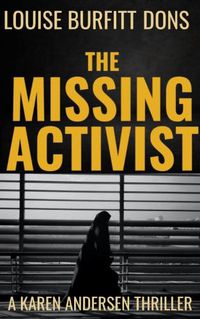 Cover image for The Missing Activist: A British political suspense and terrorism thriller (Karen Andersen Series)