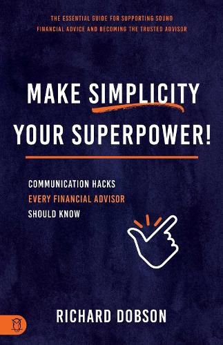 Cover image for Make Simplicity Your Superpower!: Communication Hacks Every Financial Advisor Should Know