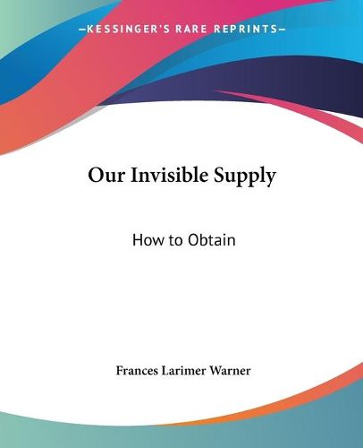 Cover image for Our Invisible Supply: How to Obtain