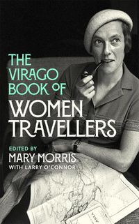 Cover image for The Virago Book Of Women Travellers.