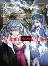 Cover image for The Unwanted Undead Adventurer (Light Novel): Volume 4