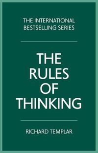 Cover image for Rules of Thinking, The: A personal code to think yourself smarter, wiser and happier