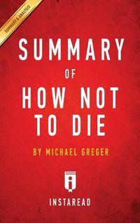 Cover image for Summary of How Not To Die: by Michael Greger - Includes Analysis