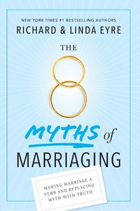 Cover image for The 8 Myths of Marriaging: Making Marriage a Verb and Replacing Myth with Truth