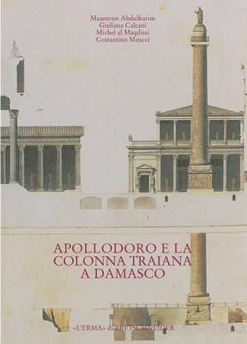 Cover image for Apollodoro E La Colonna Traiana a Damasco: Dalla Tradizione Al Progetto