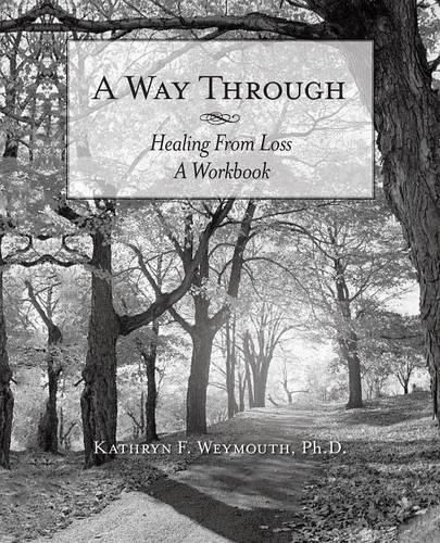 Cover image for A Way Through: Healing from Loss a Workbook