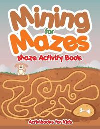 Cover image for Mining for Mazes - Maze Activity Book