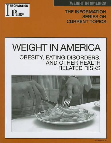 Cover image for Information Plus Reference: Weight in America: Obesity, Eating Disorders, and Other Health Risks