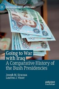 Cover image for Going to War with Iraq: A Comparative History of the Bush Presidencies