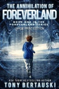 Cover image for The Annihilation of Foreverland (Large Print Edition): A Science Fiction Thriller