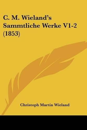 C. M. Wieland's Sammtliche Werke V1-2 (1853)