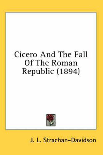 Cicero and the Fall of the Roman Republic (1894)