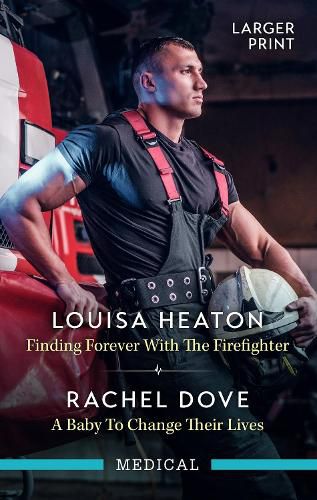 Finding Forever With The Firefighter/A Baby To Change Their Lives