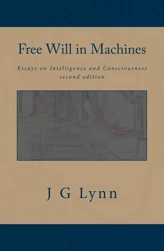 Cover image for Free Will in Machines: Essays on Intelligence and Consciousness