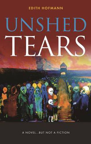 Cover image for Unshed Tears: A Novel...but Not a Fiction