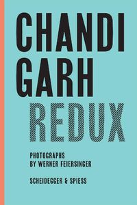 Cover image for Chandigarh Redux: Le Corbusier, Pierre Jeanneret, Jane B. Drew, E. Maxwell Fry