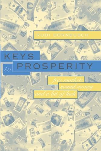 Cover image for Keys to Prosperity: Free Markets, Sound Money and a Bit of Luck