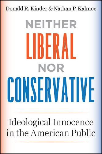 Cover image for Neither Liberal nor Conservative: Ideological Innocence in the American Public