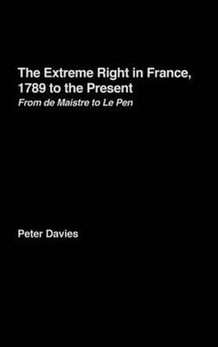Cover image for The Extreme Right in France, 1789 to the Present: From de Maistre to Le Pen
