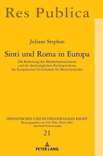 Cover image for Sinti Und Roma in Europa: Die Bedeutung Des Minderheitenschutzes Und Der Diesbezueglichen Rechtsprechung Des Europaeischen Gerichtshofs Fuer Menschenrechte